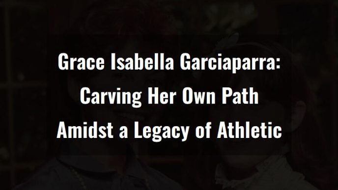 grace isabella garciaparracarving her own path amidst a legacy of athletic excellence