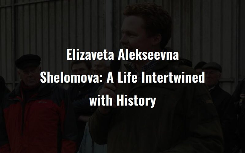 elizaveta alekseevna shelomova a life intertwined with history 77