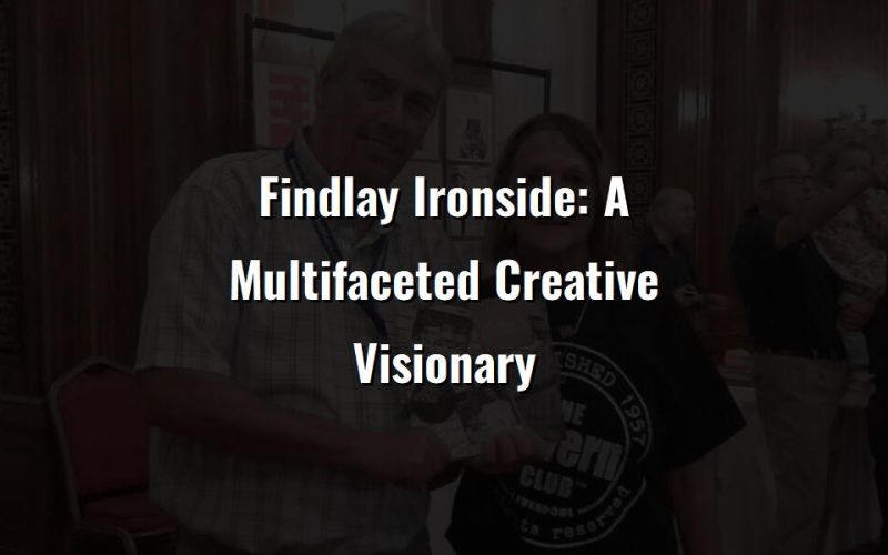 findlay ironside a multifaceted creative visionary 6