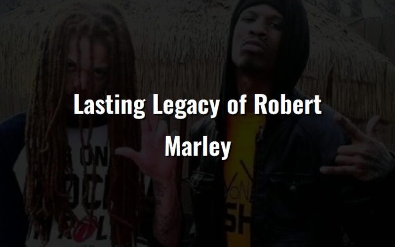 lasting legacy of robert marley 3