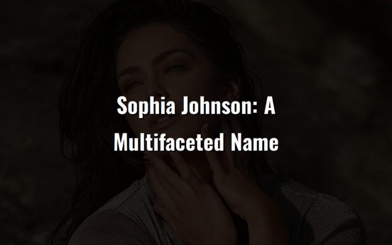 sophia johnson a multifaceted name 10