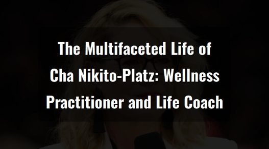 the multifaceted life of cha nikito platzwellness practitioner and life coach